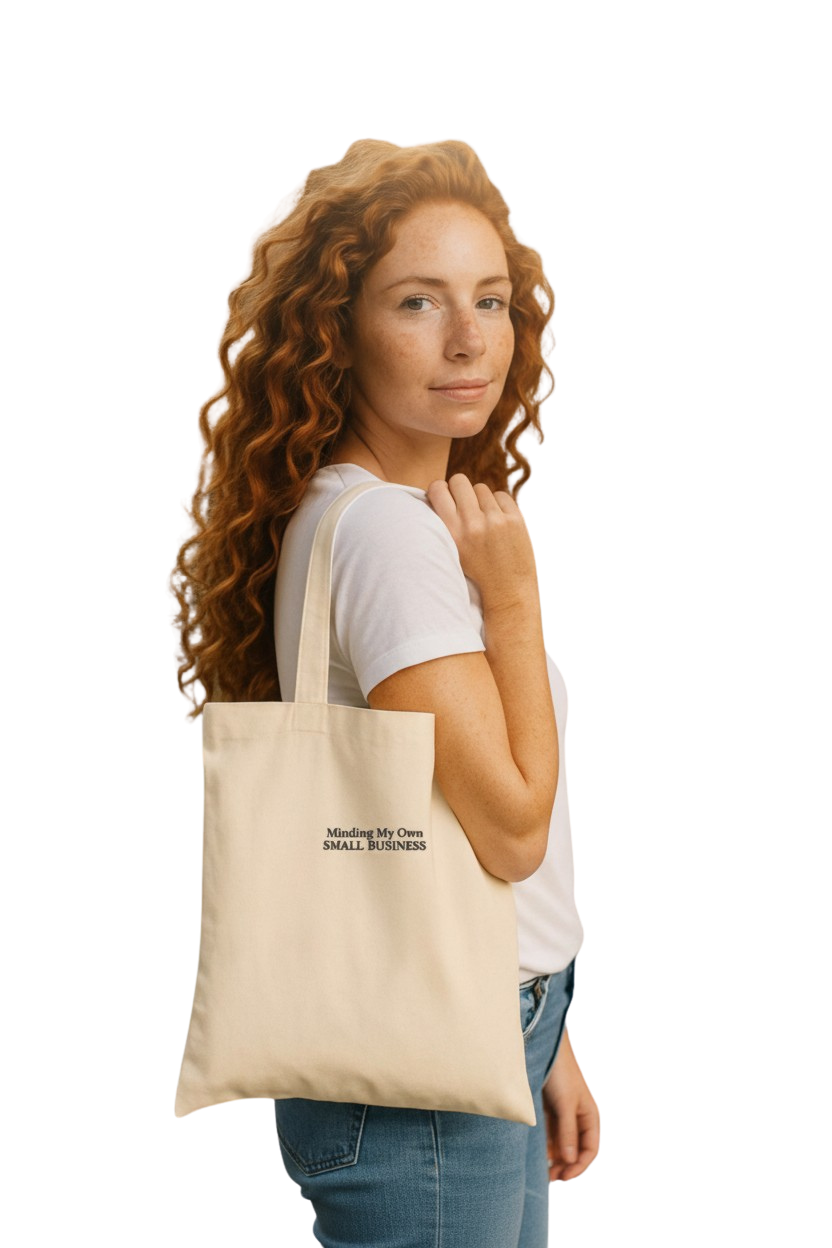 The "Minding My Own Small Business" Tote